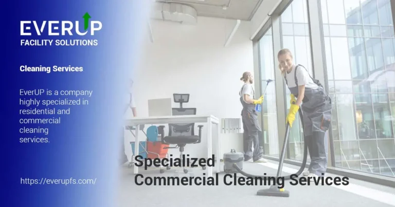 Specialized Commercial Cleaning Services - EverUp Facility Solutions