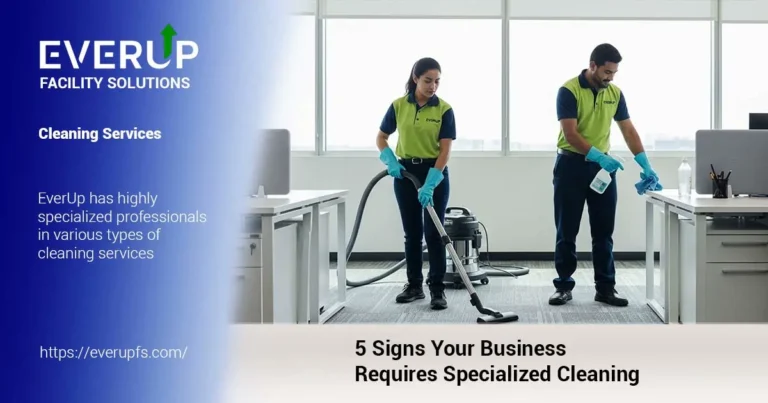 5 Signs Your Business Requires Specialized Cleaning