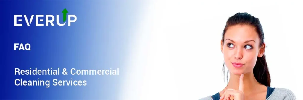 FAQ Residential & Commercial Cleaning Services in Hanover - EverUp Facility Solutions