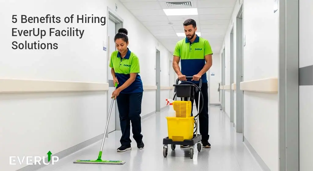 Specialized Cleaning: 5 Benefits of Hiring EverUp Facility Solutions